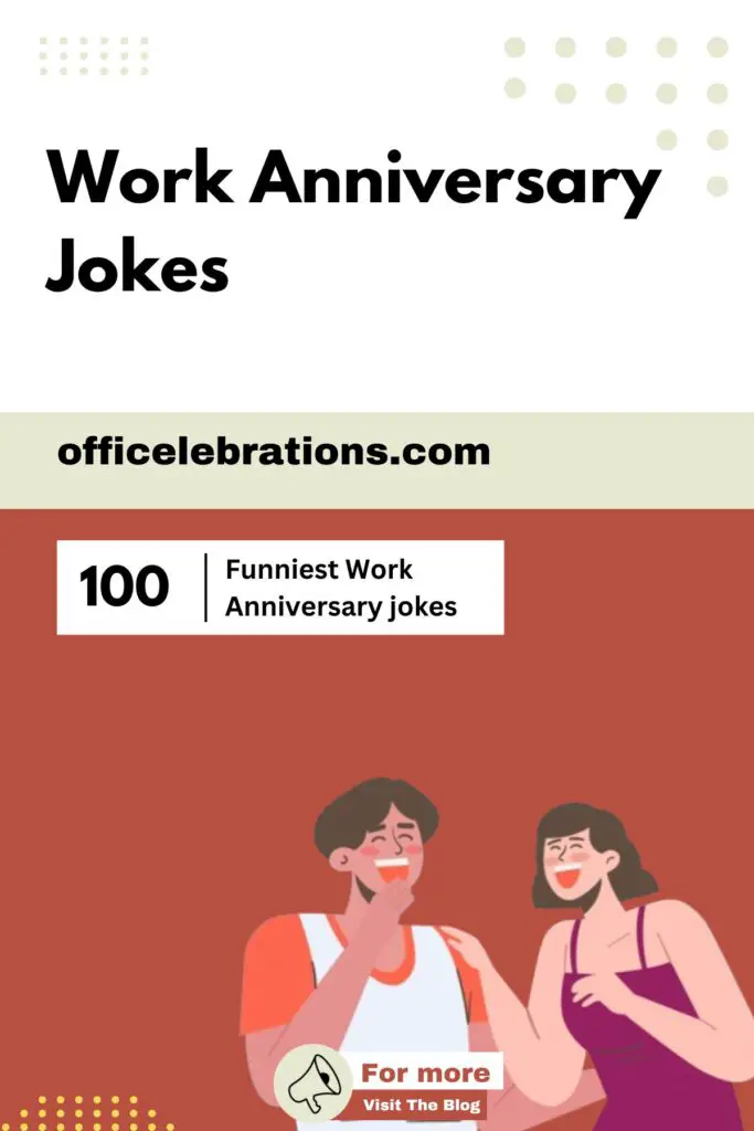 100 Funniest Work Anniversary jokes, puns, messages and captions to laugh your way to another year with your employees and colleagues 3 Work Anniversary Jokes